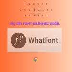 WhatFont: Web’deki Fontları Keşfetmenin, Kontrol Etmenin En Hızlı Yolu