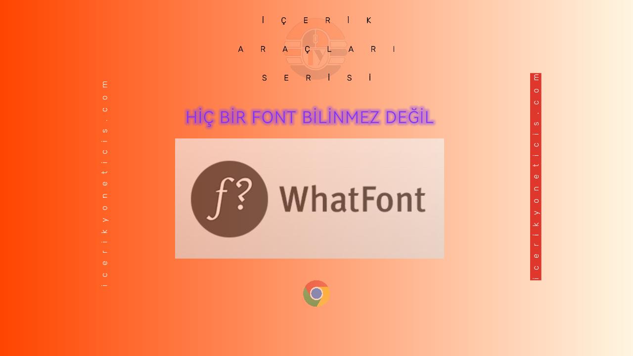 WhatFont: Web’deki Fontları Keşfetmenin, Kontrol Etmenin En Hızlı Yolu