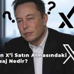xAI’ın X’i Satın Almasındaki Elon Mask Mesajı Nedir?